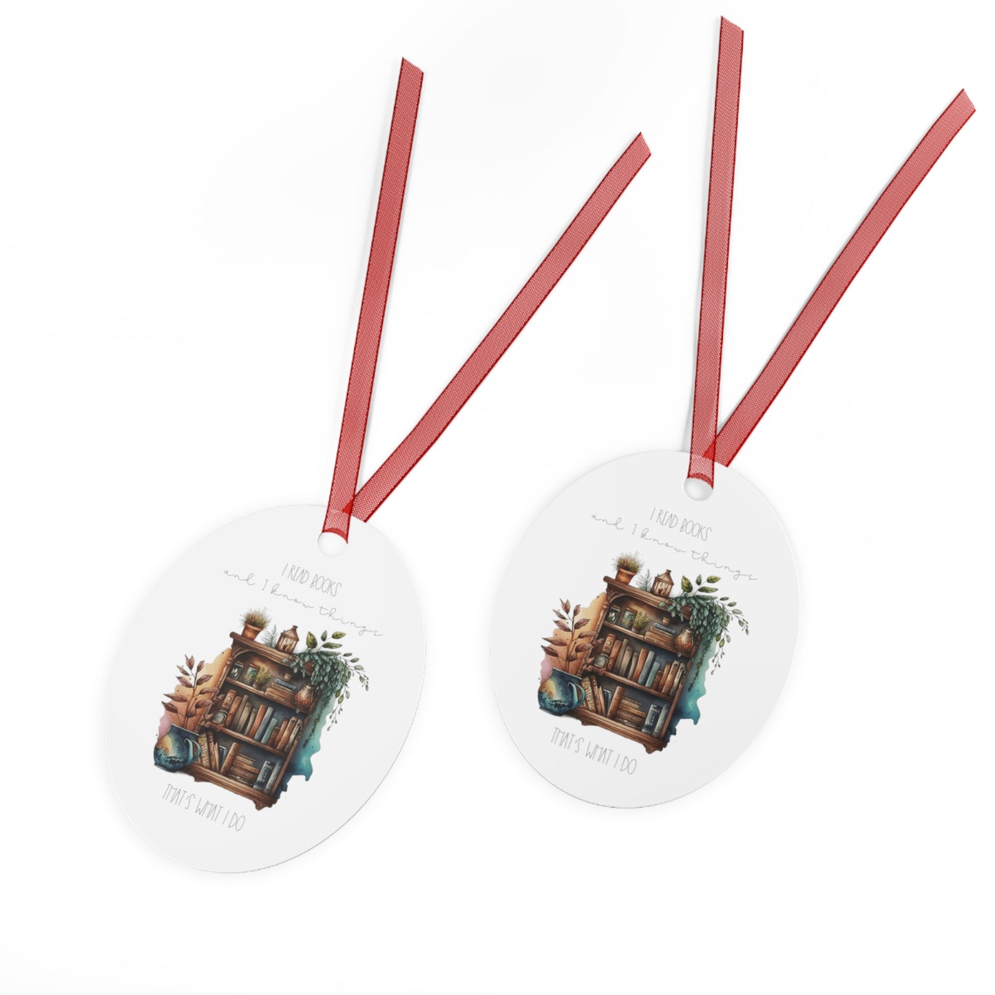 Oval Metal Ornament “I read books and I know things. That’s what I do.”