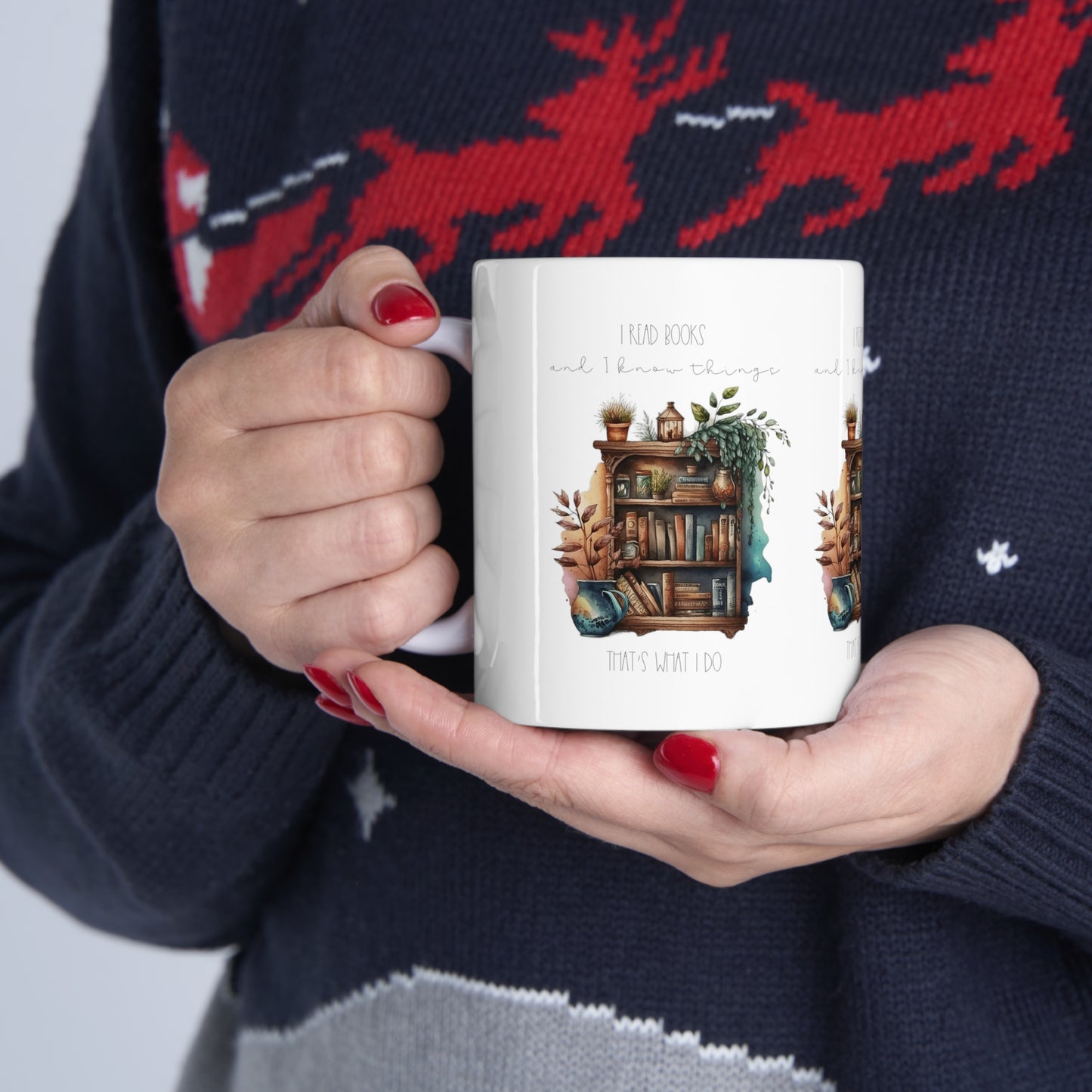 “I read books and I know things. That’s what I do.” Ceramic Mug 11oz