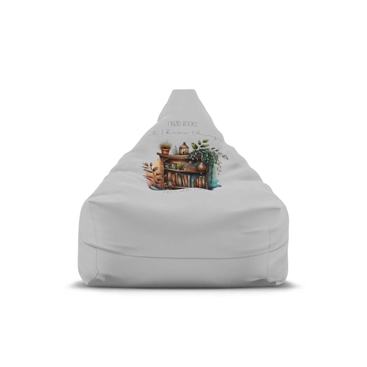 Bean Bag Chair Cover ”I read books and I know things. That’s what I do.”