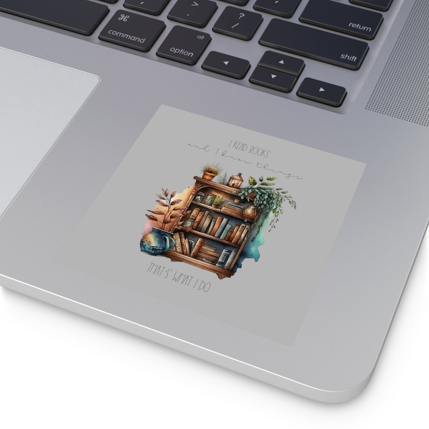 Square Stickers, Indoor\Outdoor “I read books and I know things. That’s what I do.”