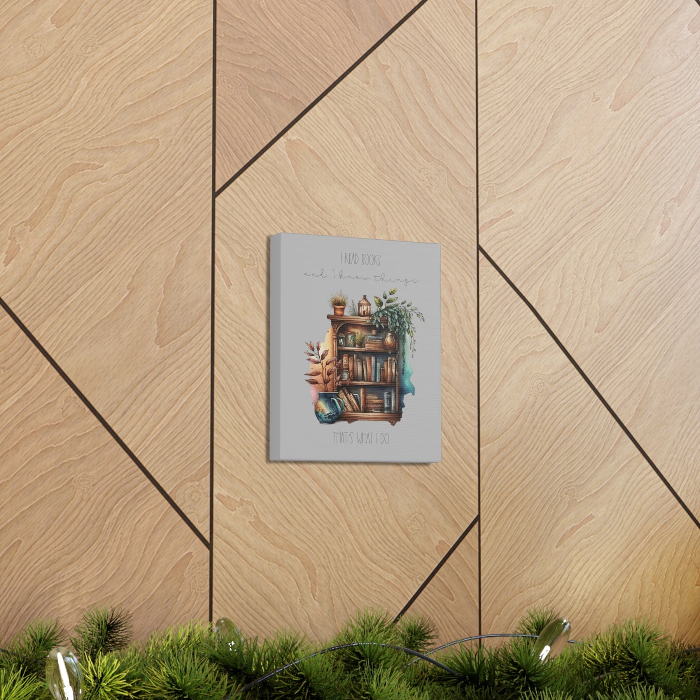 Canvas Gallery Wraps “I read books and I know things. That’s what I do.”
