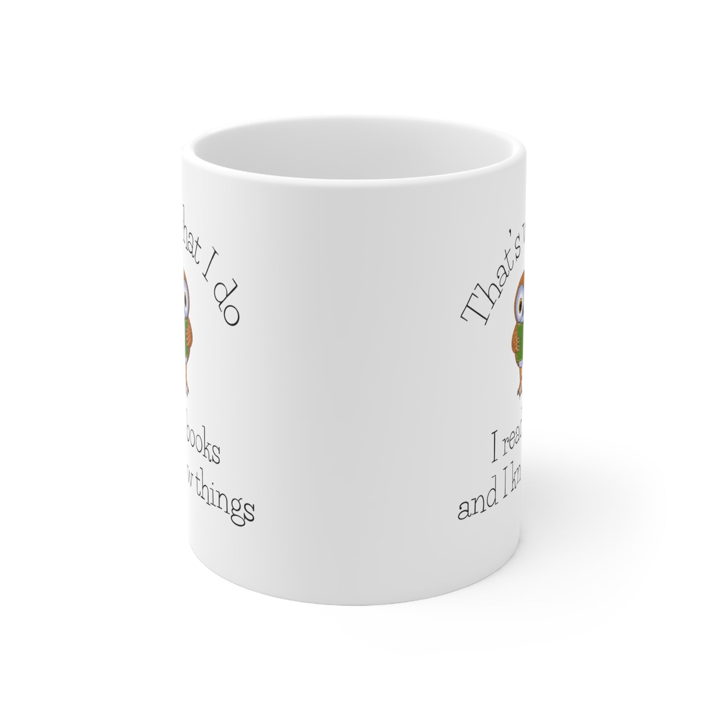 I Read Books and I know Things Ceramic Mug 11oz