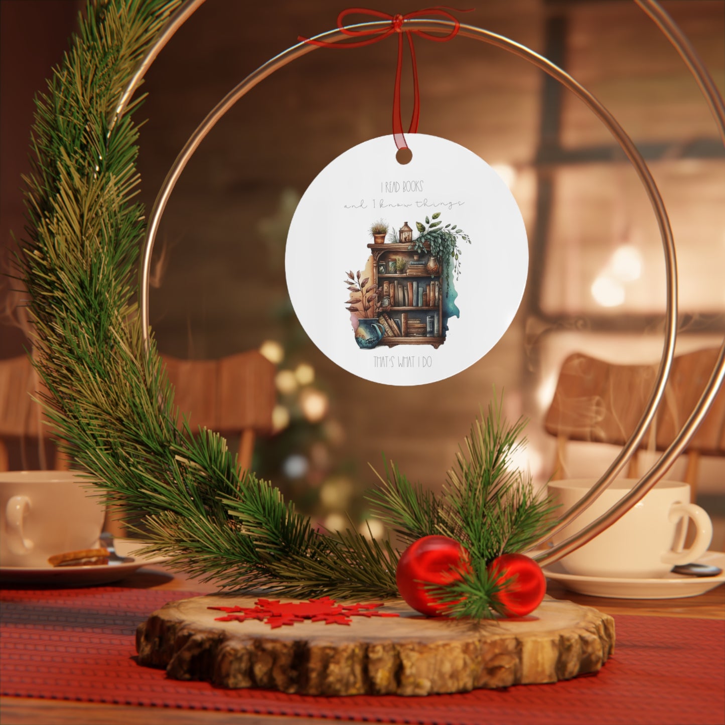 Round Metal Ornament “I read books and I know things. That’s what I do.”