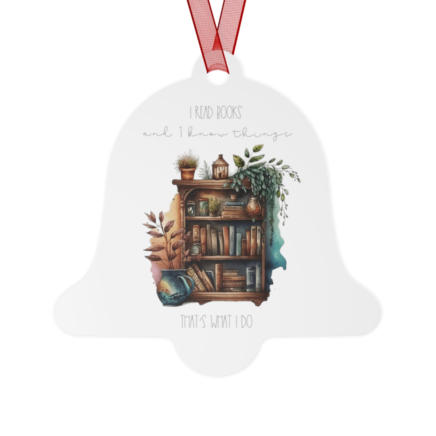 Bell Metal Ornament “I read books and I know things. That’s what I do.”