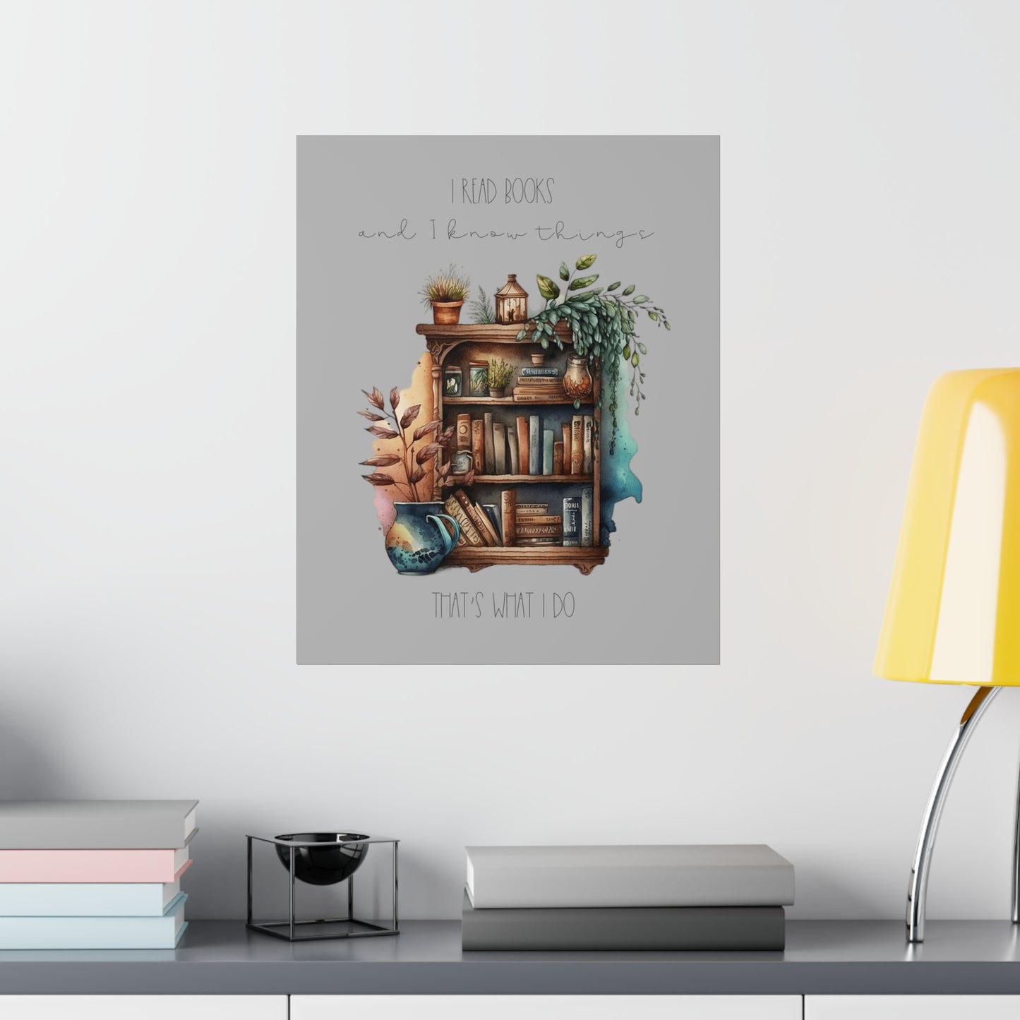 Premium Matte Vertical Posters “I read books and I know things. That’s what I do.”