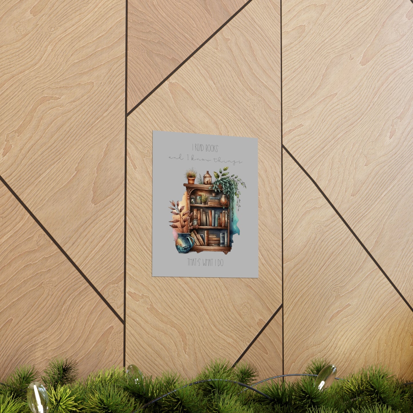 Premium Matte Vertical Posters “I read books and I know things. That’s what I do.”