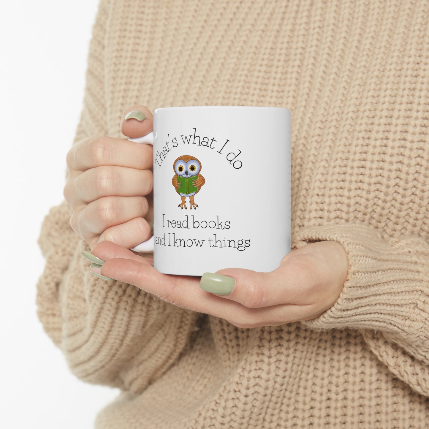I Read Books and I know Things Ceramic Mug 11oz
