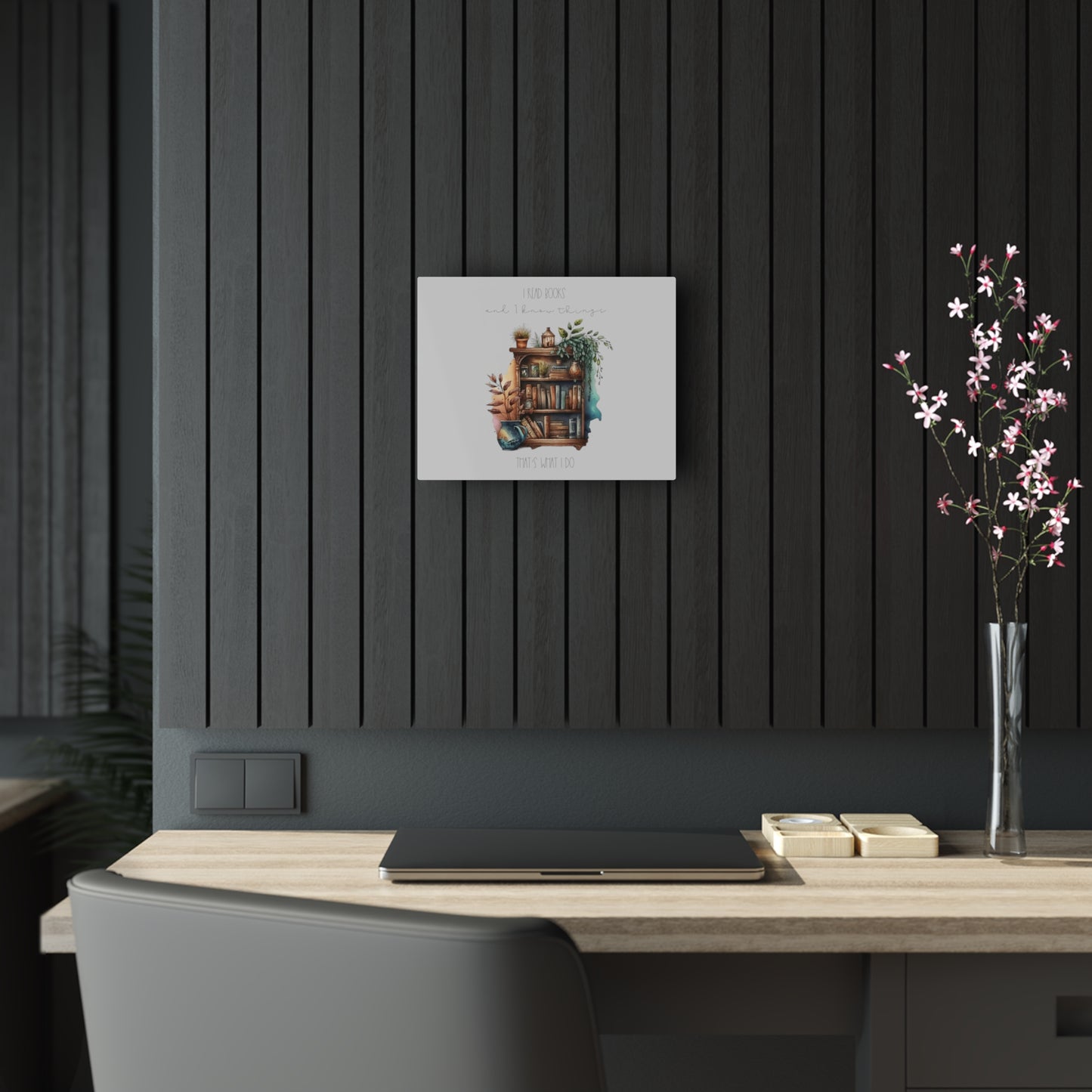 Acrylic Prints ”I read books and I kniw things. That’s what I do.”