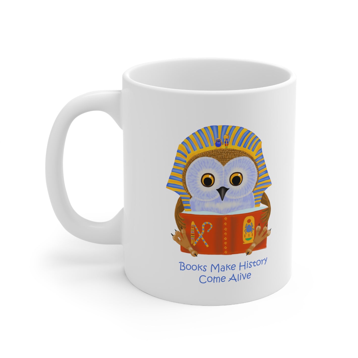 Books make history come alive Ceramic Mug 11oz