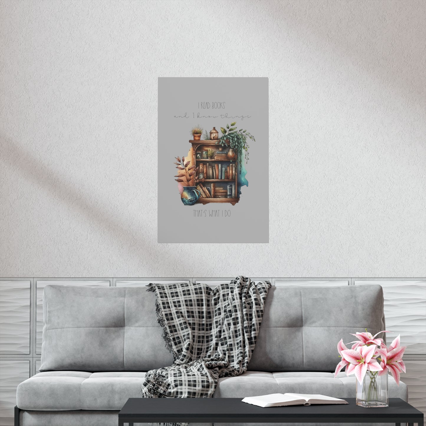 Premium Matte Vertical Posters “I read books and I know things. That’s what I do.”