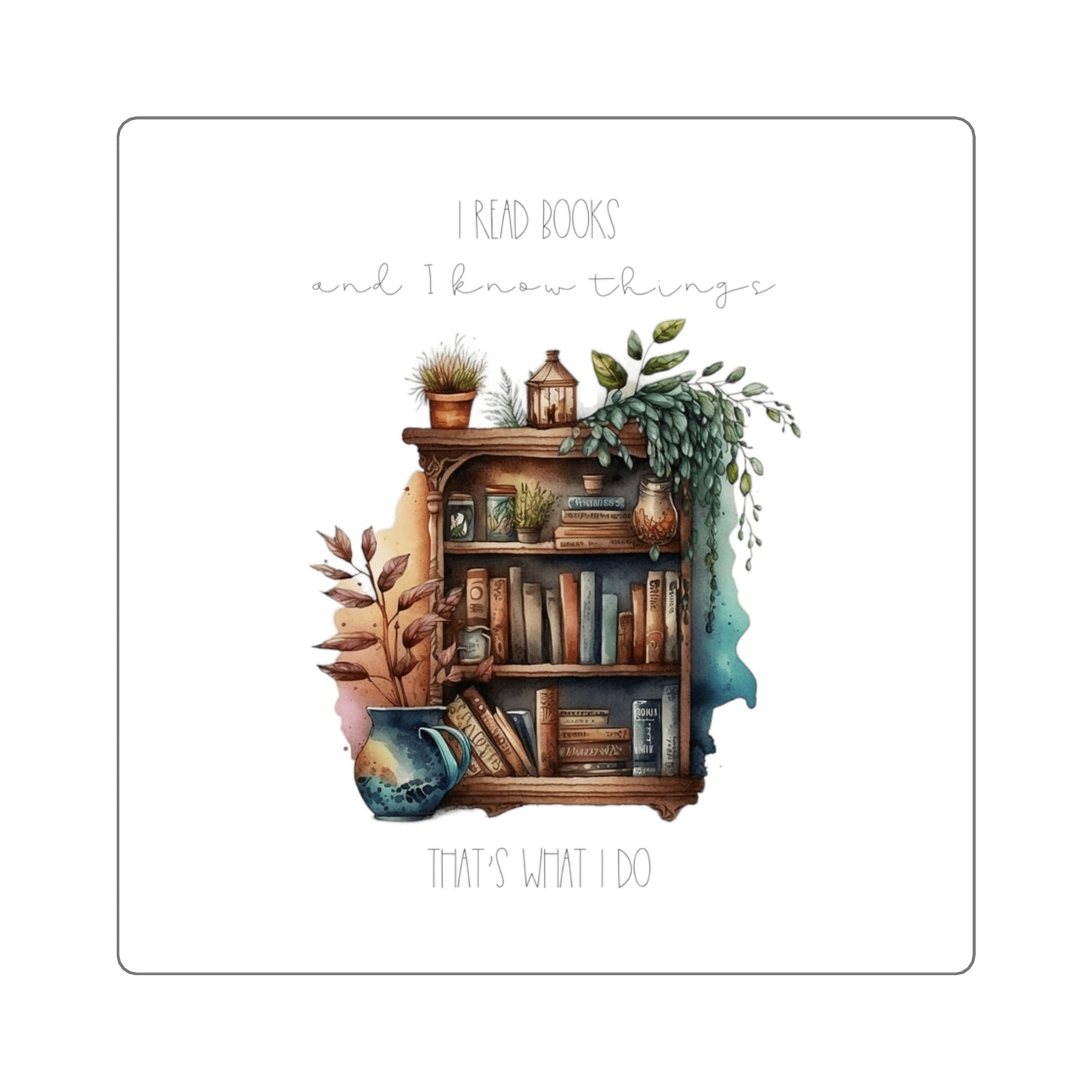 Square Stickers “I read books and I know things. That’s what I do.”