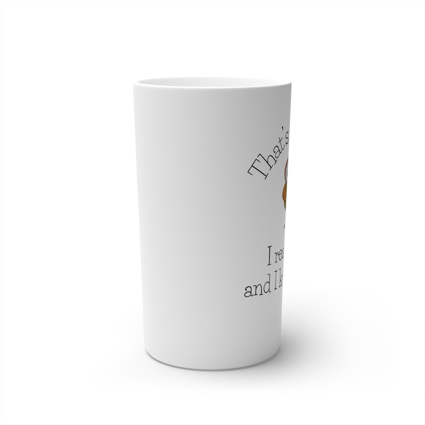 I Read Books and I know Things Conical Coffee Mugs (3oz, 8oz, 12oz)