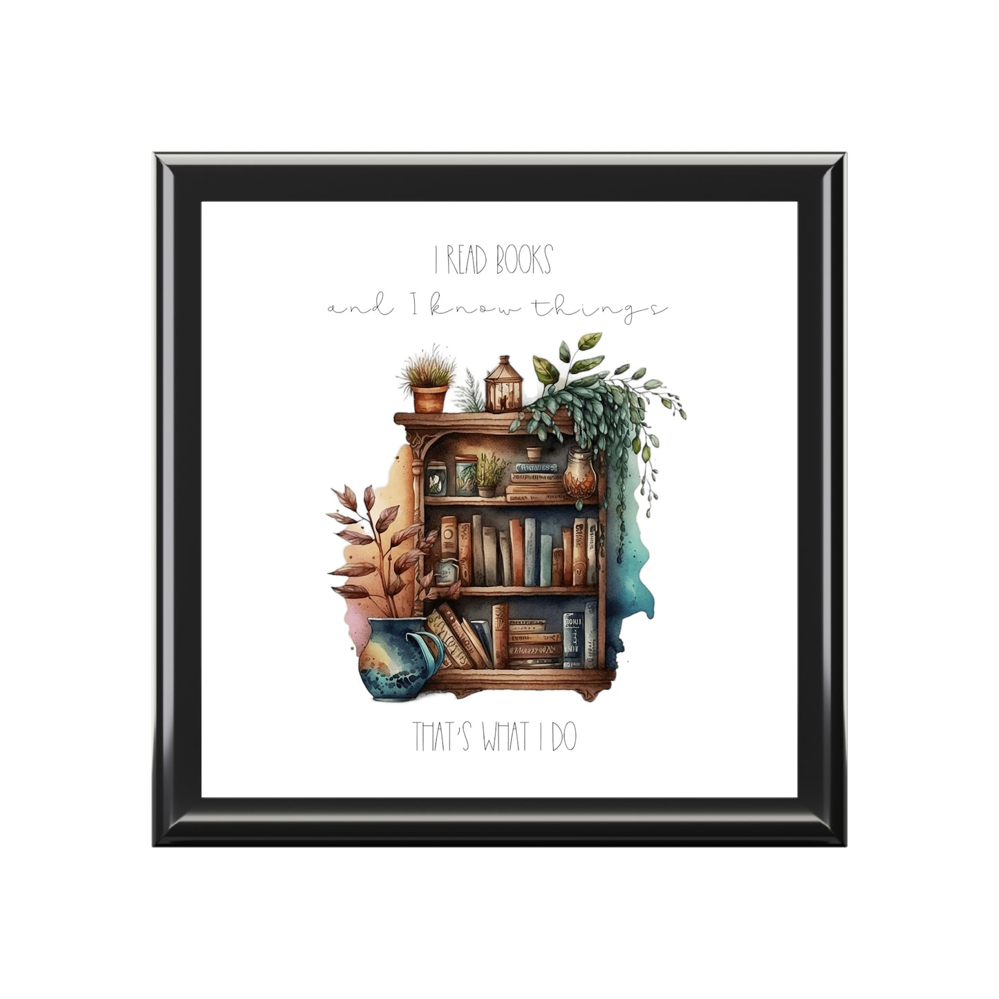 Jewelry Box ”I read books and I know things. That’s what I do.”