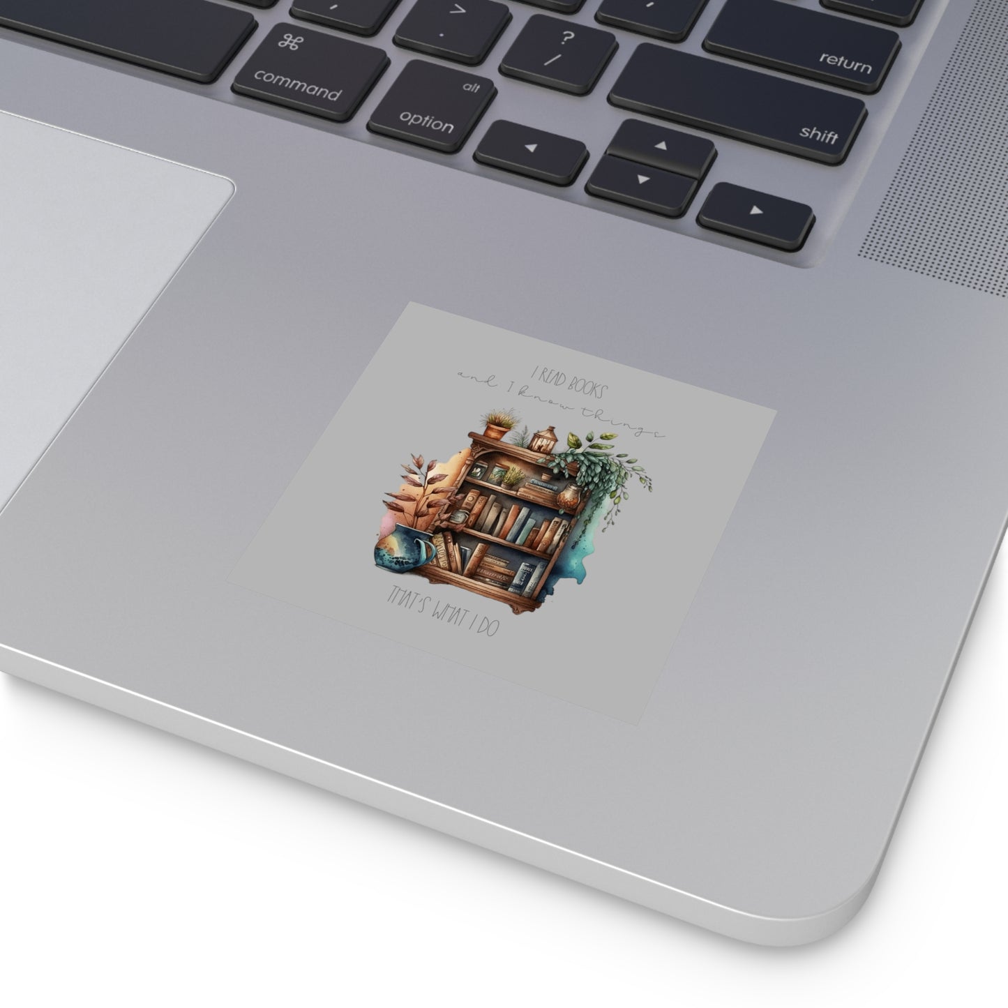 Square Stickers, Indoor\Outdoor “I read books and I know things. That’s what I do.”