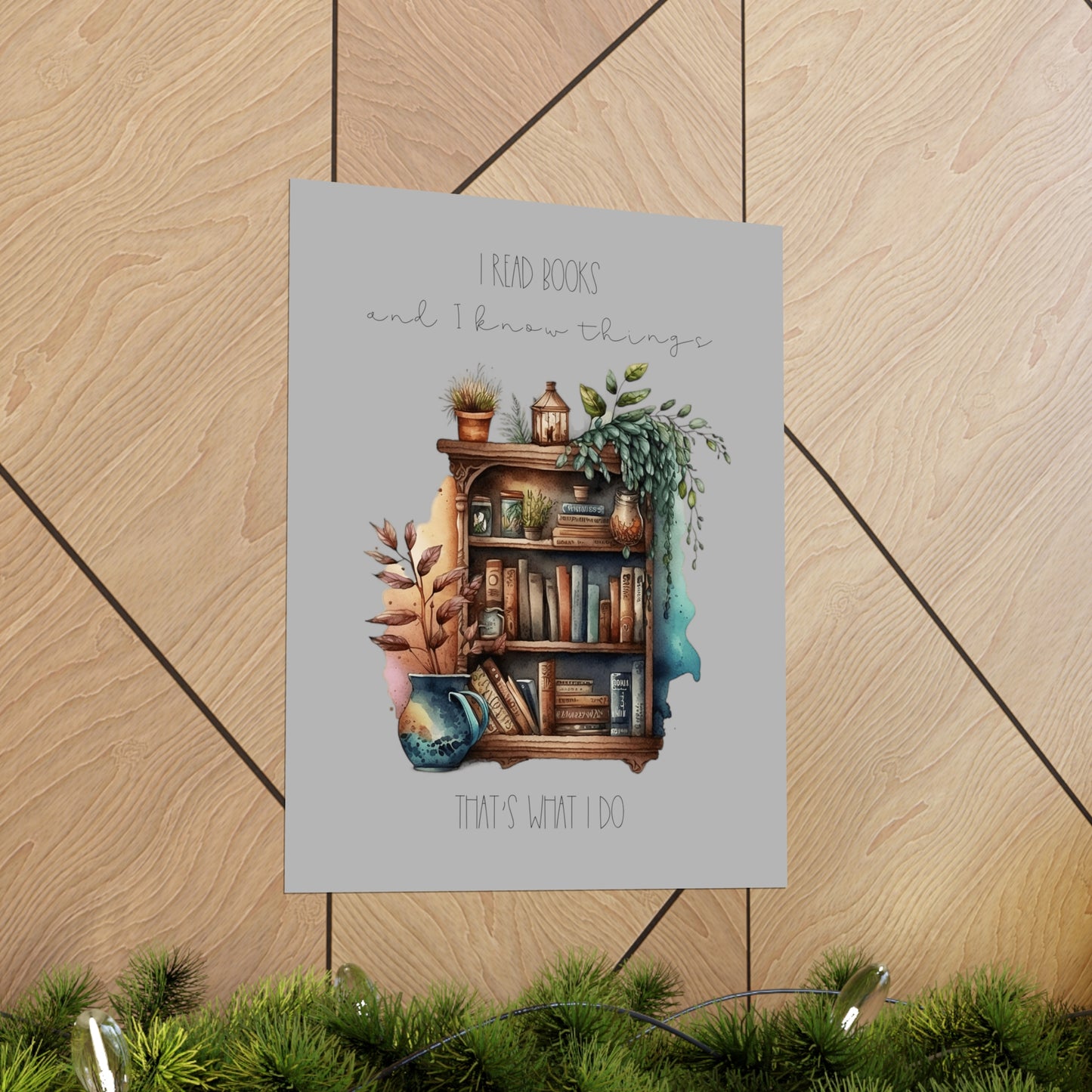 Premium Matte Vertical Posters “I read books and I know things. That’s what I do.”