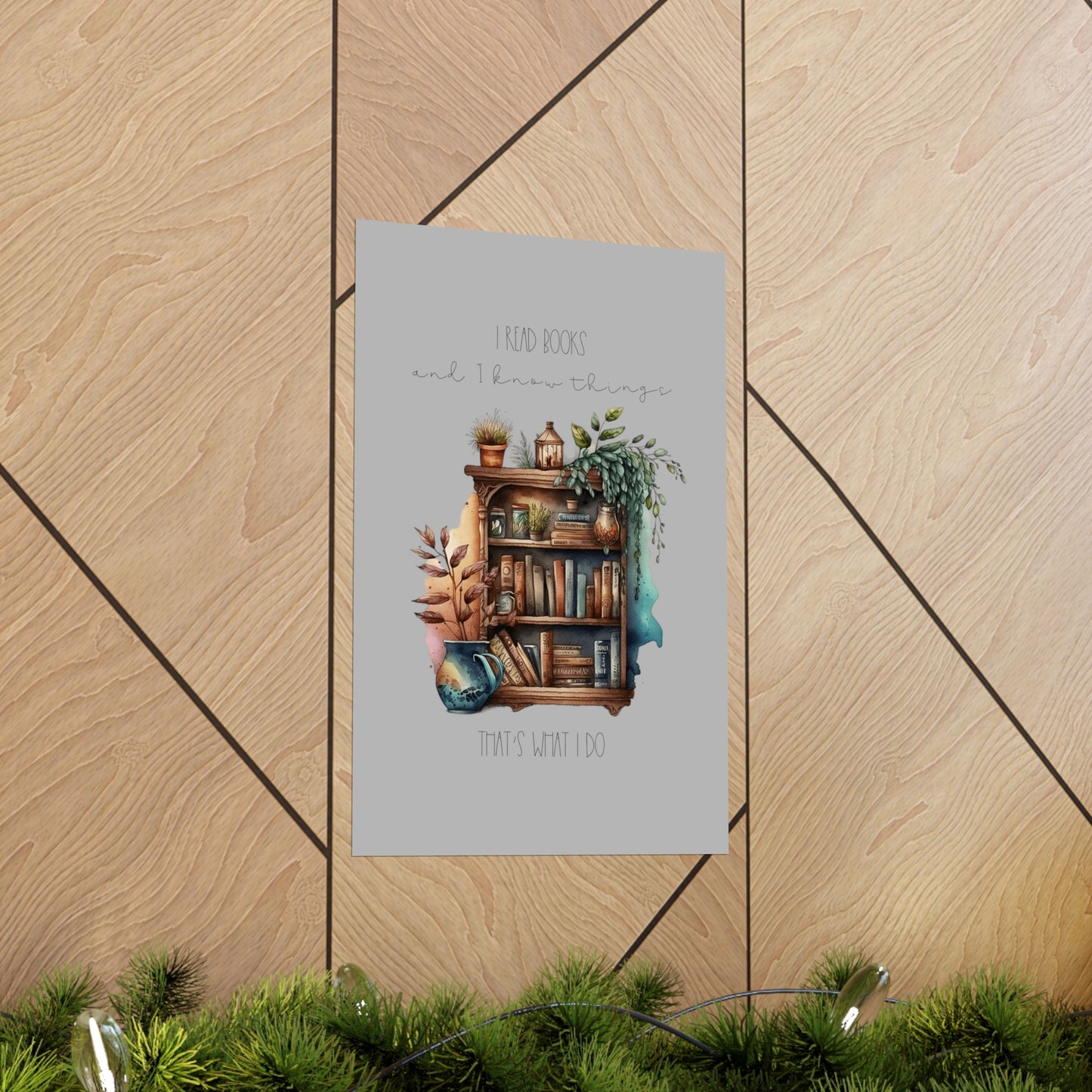 Premium Matte Vertical Posters “I read books and I know things. That’s what I do.”