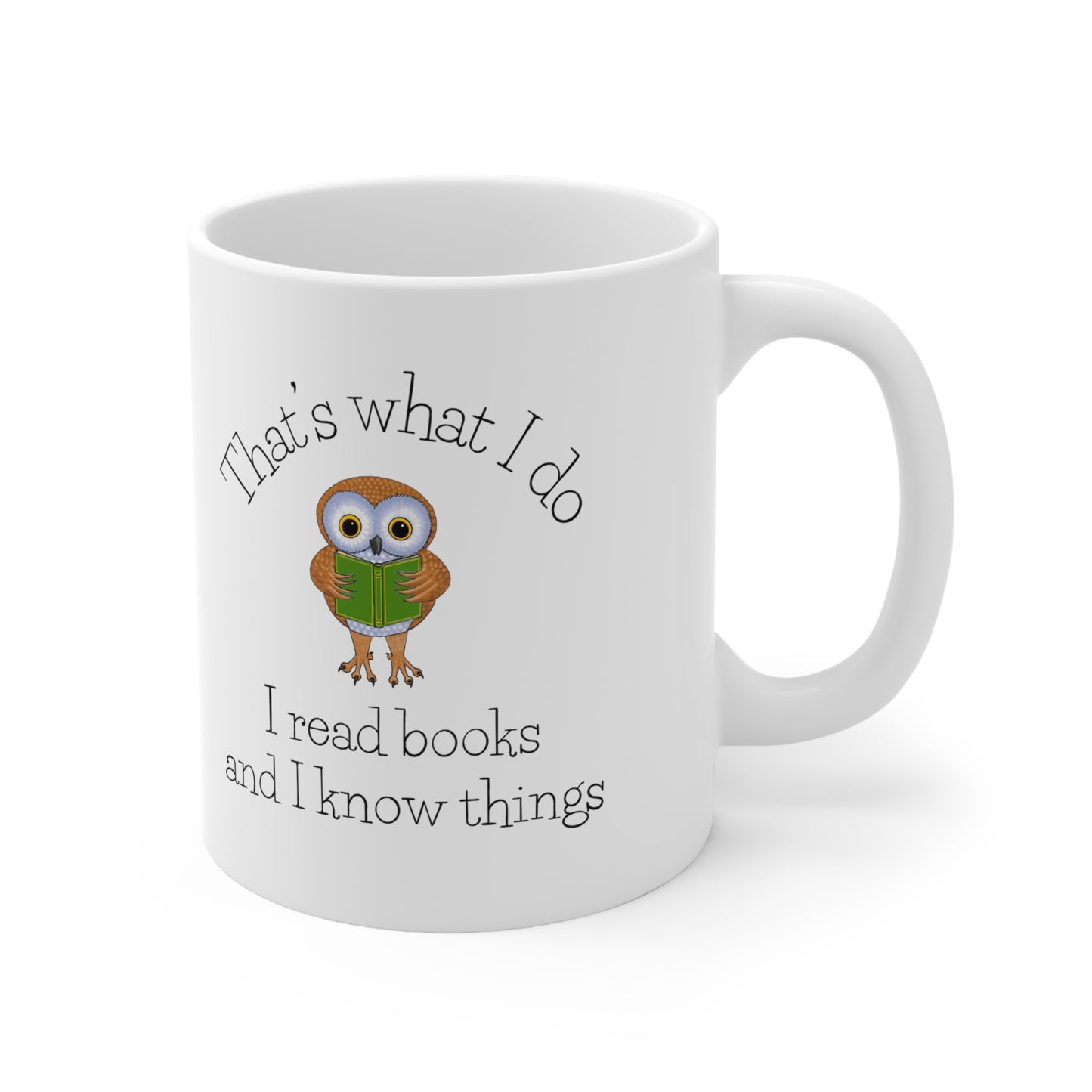 I Read Books and I know Things Ceramic Mug 11oz