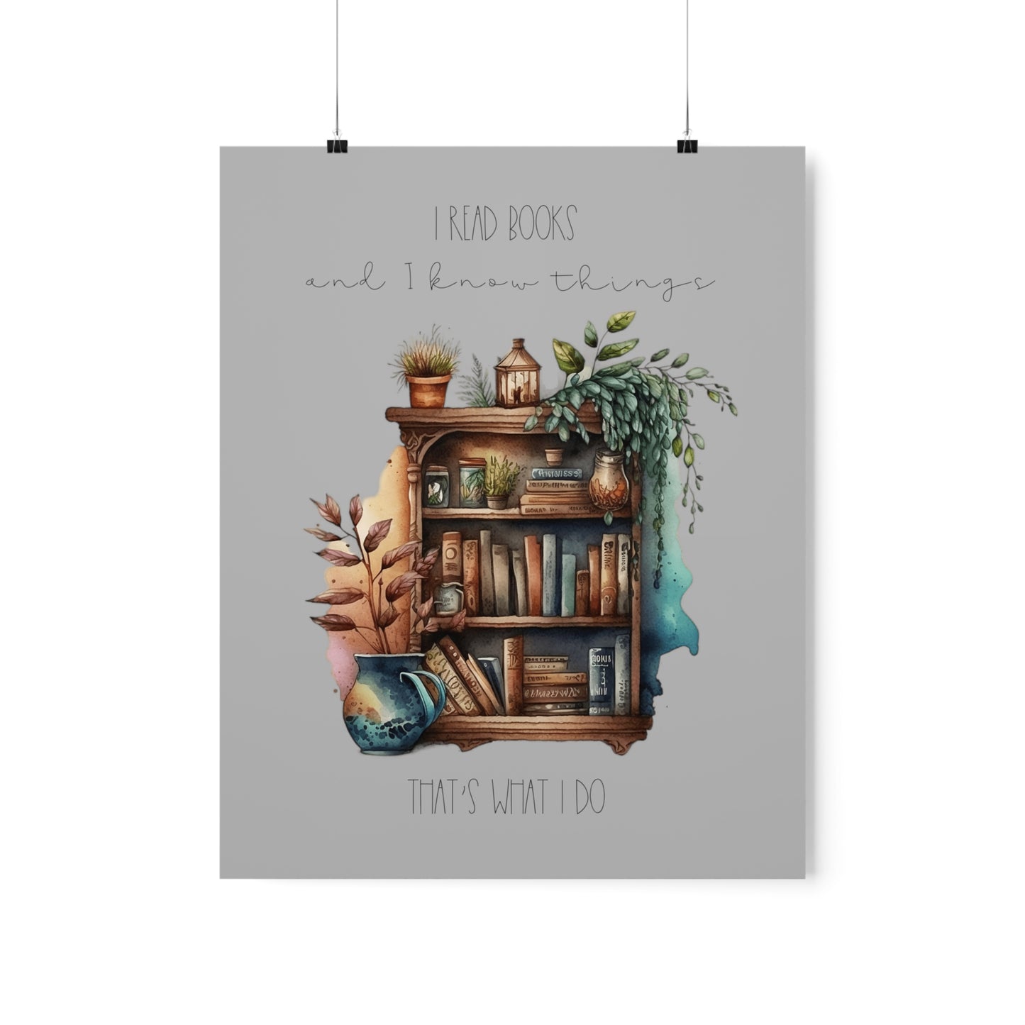 Premium Matte Vertical Posters “I read books and I know things. That’s what I do.”