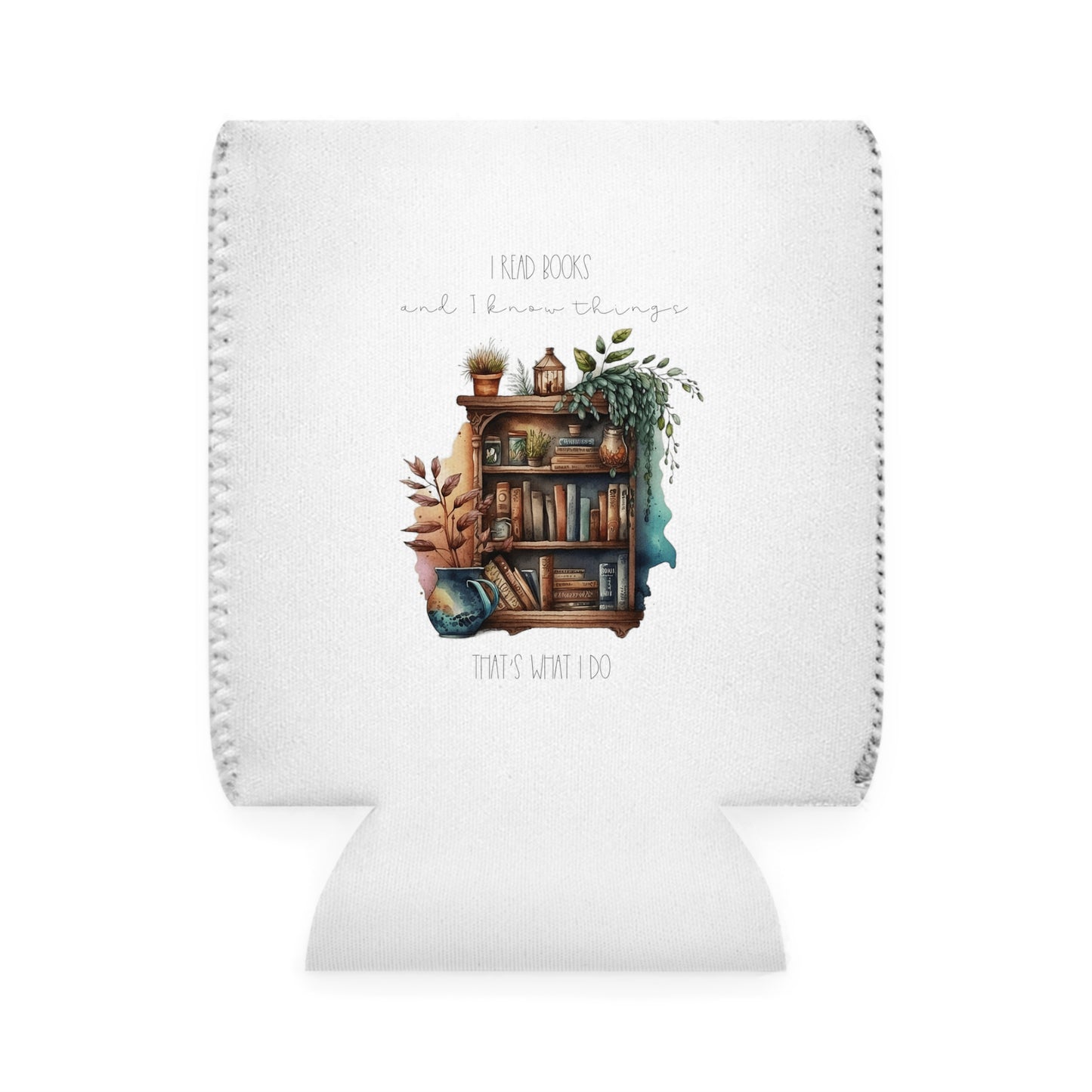 “I read books and I know things. That’s what I do.” Can Cooler Sleeve