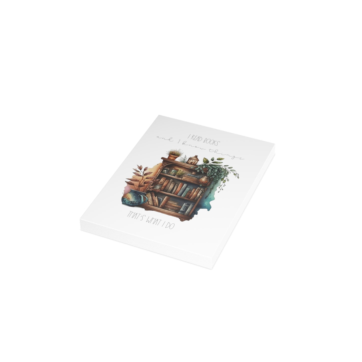 Greeting Cards (1, 10, 30, and 50pcs) “I read books and I know things. That’s what I do.”