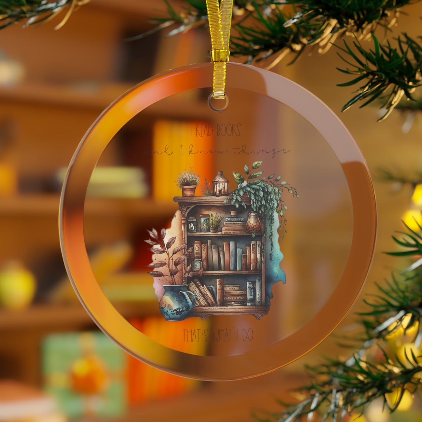 Glass Ornament “I read books and I know things. That’s what I do.”