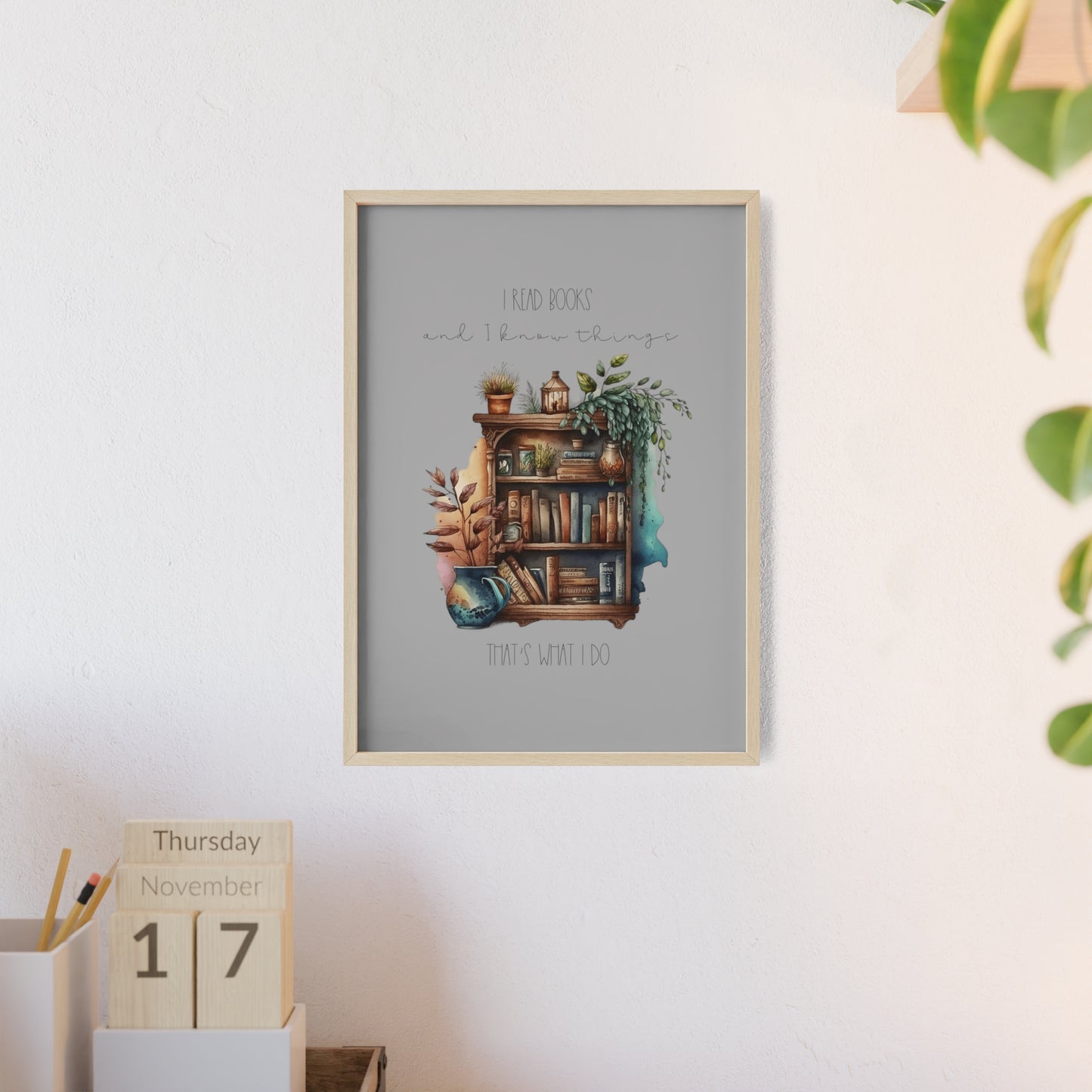 Posters with Wooden Frame “I read books and I know things. That’s what I do.”