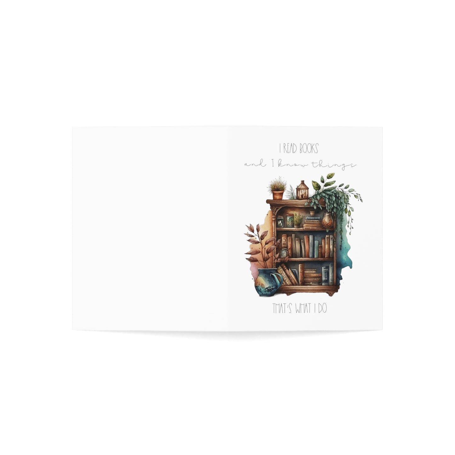 Greeting Cards (1, 10, 30, and 50pcs) “I read books and I know things. That’s what I do.”