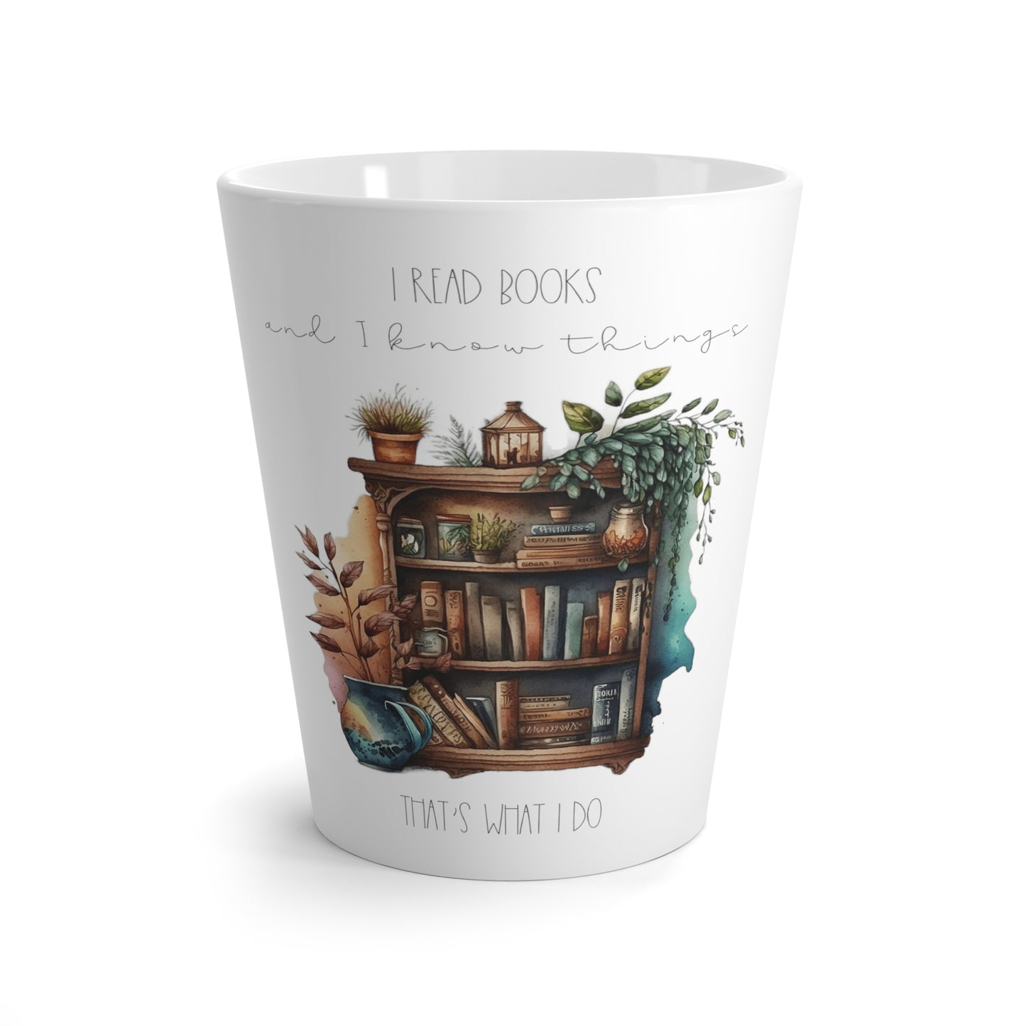 “I read books and I know Things. That’s what I do.” Latte Mug
