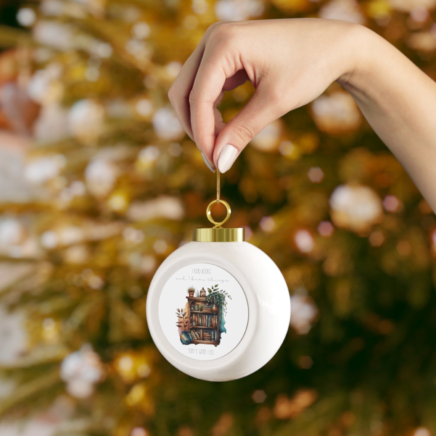 Christmas Ball Ornament “I read books and I know things. That’s what I do.”
