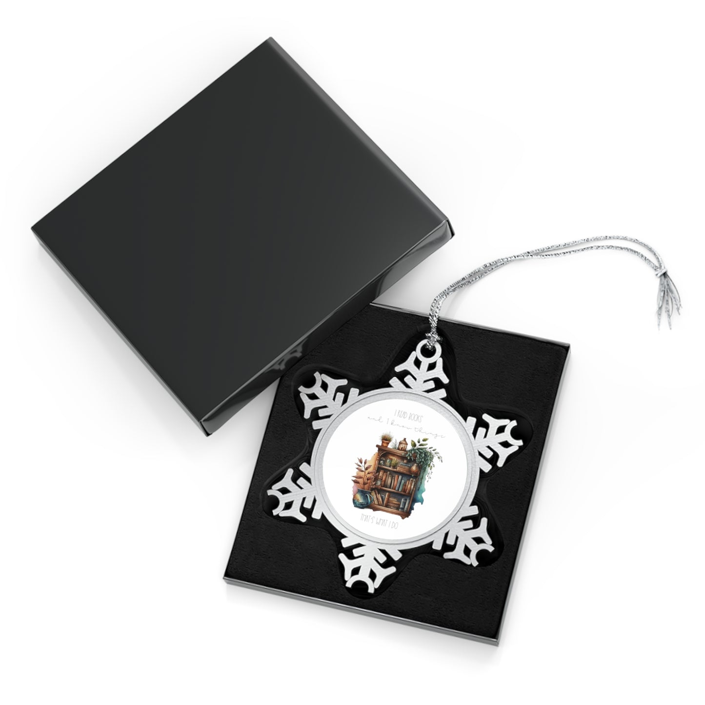 Pewter Snowflake Ornament “I read books and I know things. That’s what I do.”